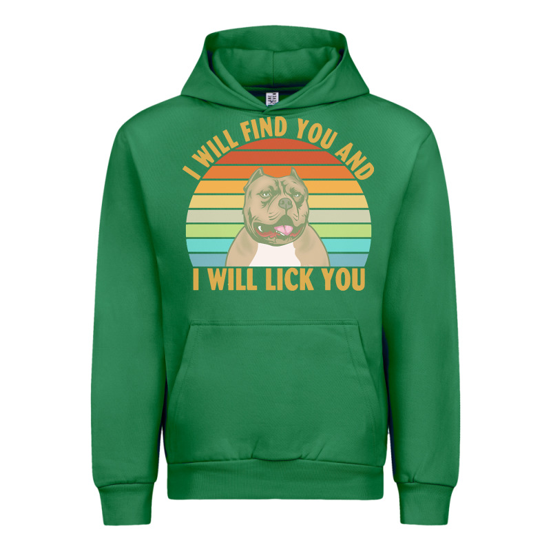 I Will Find You And I Will Lick You T  Shirt I Will Find You And I Wil Urban Hoodie by linhVisuals | Teevron
