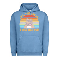 Pigment Pebble Blue i will find you and i will lick you t  shirt i will find you and i wil Urban Hoodie - linhVisuals