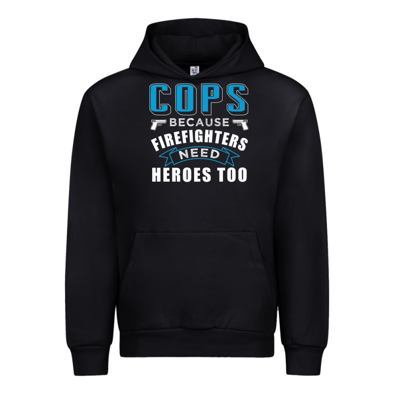 Cops Because Firefighters Need Heroes Too Premium Urban Hoodie by linhVisuals | Teevron