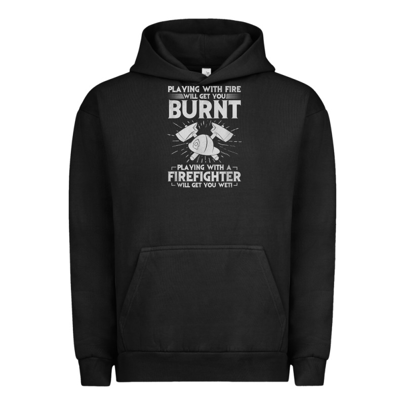 Playing With Fire Will Get You Burnt Fireman Firefighter Fun Urban Hoodie by linhVisuals | Teevron