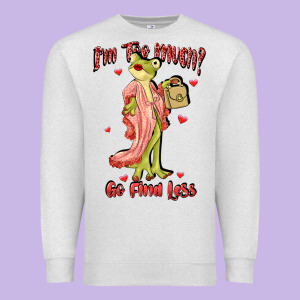 Im Too Much Go Find Less Boujee Frog Funny Premium Sweatshirt Designed By Jahusdesignshop