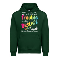Forest Green if we get in trouble it's my bestie's fault i listened her t shirt Urban Hoodie - linhVisuals