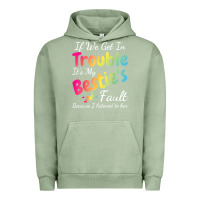 Pigment Oil Green if we get in trouble it's my bestie's fault i listened her t shirt Urban Hoodie - linhVisuals
