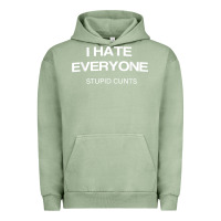 Pigment Oil Green i hate everyone stupid cunts t shirt Urban Hoodie - linhVisuals