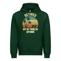 Forest Green retired shirt not my problem anymore funny retirement t shirt Urban Hoodie - linhVisuals