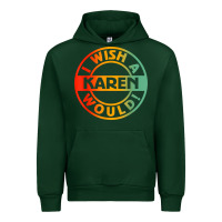 Forest Green i wish a karen would t shirt Urban Hoodie - linhVisuals