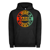 Pigment Black i wish a karen would t shirt Urban Hoodie - linhVisuals