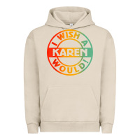 Pigment French Oak i wish a karen would t shirt Urban Hoodie - linhVisuals