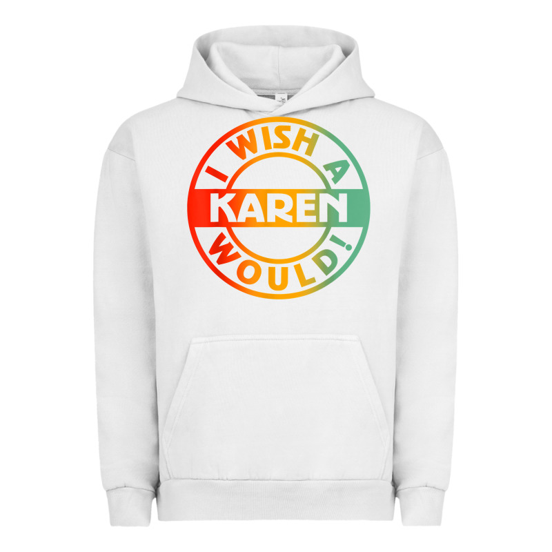I Wish A Karen Would T Shirt Urban Hoodie by linhVisuals | Teevron