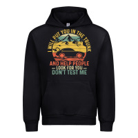 Black i will put you in the trunk and help people funny saying t shirt Urban Hoodie - linhVisuals