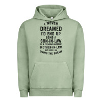 Pigment Oil Green mens i never dreamed i'd end up being a son in law funny gift t shirt Urban Hoodie - linhVisuals