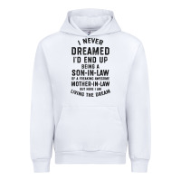 White mens i never dreamed i'd end up being a son in law funny gift t shirt Urban Hoodie - linhVisuals
