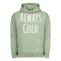 Pigment Oil Green always cold sweatshirt Urban Hoodie - linhVisuals