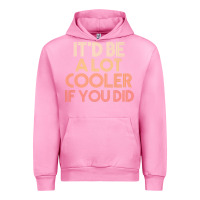 Fuchsia Pink it'd be a lot cooler if you did premium t shirt Urban Hoodie - linhVisuals