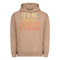 Pigment Burro it'd be a lot cooler if you did premium t shirt Urban Hoodie - linhVisuals