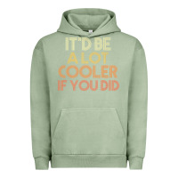Pigment Oil Green it'd be a lot cooler if you did premium t shirt Urban Hoodie - linhVisuals