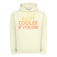 Pigment Pistachio it'd be a lot cooler if you did premium t shirt Urban Hoodie - linhVisuals