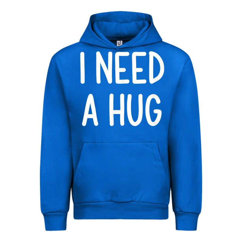 I Need A Hug, Funny, Joke, Sarcastic, Family T Shirt Urban Hoodie by linhVisuals | Teevron