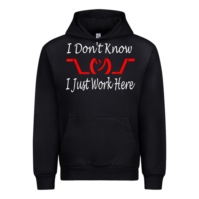I Don't Know I Just Work Here     T Shirt Urban Hoodie by linhVisuals | Teevron