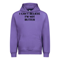 I Cant Believe Im Not Butter T Shirt Urban Hoodie | Teevron