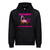 Black let me pour you a tall glass of get over it flamingo t shirt Urban Hoodie - linhVisuals