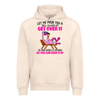 Let Me Pour You A Tall Glass Of Get Over It Flamingo T Shirt Urban Hoodie | Teevron