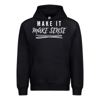 Make It Make Sense Funny Catchphrase T Shirt Urban Hoodie | Teevron