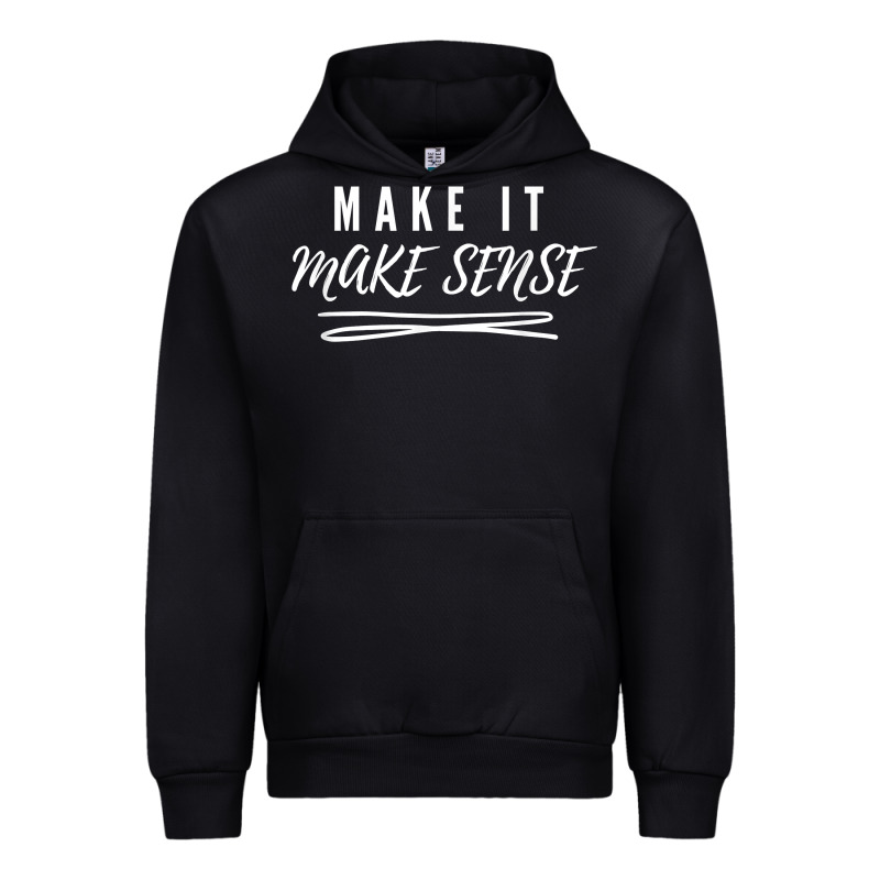 Make It Make Sense Funny Catchphrase T Shirt Urban Hoodie by linhVisuals | Teevron