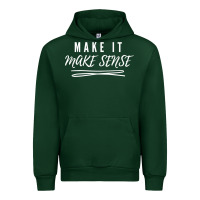 Forest Green make it make sense funny catchphrase t shirt Urban Hoodie - linhVisuals