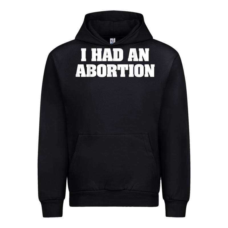 I Had An Abortion Shirt Pro Choice Urban Hoodie by linhVisuals | Teevron