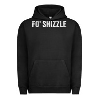 Pigment Black fo shizzle funny sarcastic novelty gangster hip hop rap t shirt Urban Hoodie - linhVisuals