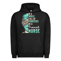 Pigment Black in a world full of princesses be a nurse funny travel nurse t shirt Urban Hoodie - linhVisuals