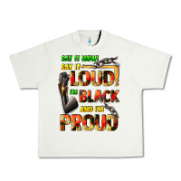 Pistachio Say it now! say it loud! i'm black and i'm proud Urban Heavy Tee - FaDigitalArtStudio