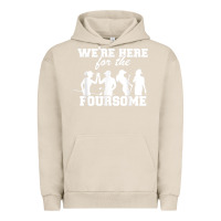 Pigment French Oak we're here for the foursome funny sarcasm golf lover golfer t shirt Urban Hoodie - linhVisuals