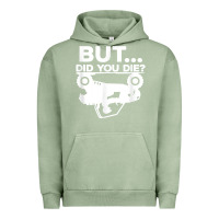 Pigment Oil Green mens but did you die atv four wheeler funny quad biker rider t shirt Urban Hoodie - linhVisuals