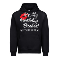 Womens It's My Birthday Bitches! Funny Drunk Party Birthday Girls V Ne Urban Hoodie | Teevron