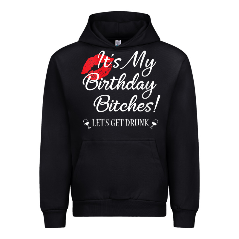 Womens It's My Birthday Bitches! Funny Drunk Party Birthday Girls V Ne Urban Hoodie by linhVisuals | Teevron