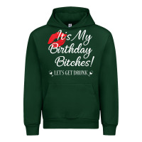 Forest Green womens it's my birthday bitches! funny drunk party birthday girls v ne Urban Hoodie - linhVisuals