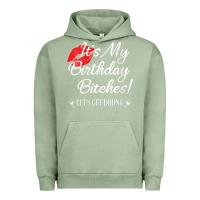 Pigment Oil Green womens it's my birthday bitches! funny drunk party birthday girls v ne Urban Hoodie - linhVisuals