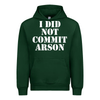 Forest Green i did not commit arson for arson investigator t shirt Urban Hoodie - linhVisuals