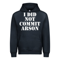 Navy i did not commit arson for arson investigator t shirt Urban Hoodie - linhVisuals