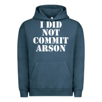 Pigment Midnight Navy i did not commit arson for arson investigator t shirt Urban Hoodie - linhVisuals