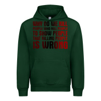 Forest Green why do we kill people who kill people to show that killing people Urban Hoodie - linhVisuals