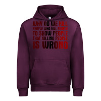 Mauve Wine why do we kill people who kill people to show that killing people Urban Hoodie - linhVisuals