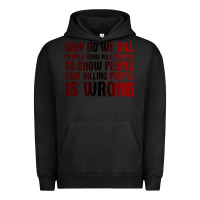 Pigment Black why do we kill people who kill people to show that killing people Urban Hoodie - linhVisuals