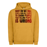 Pigment Peanut Butter why do we kill people who kill people to show that killing people Urban Hoodie - linhVisuals