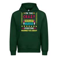Forest Green oncology nurse t  shirt i'm the crazy oncology nurse t  shirt Urban Hoodie - linhVisuals