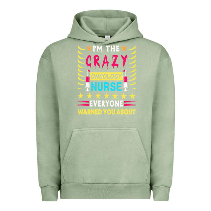 Oncology Nurse T  Shirt I'm The Crazy Oncology Nurse T  Shirt Urban Hoodie by linhVisuals | Teevron