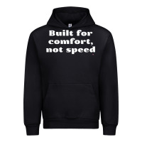 Black built for comfort, not speed t shirt Urban Hoodie - linhVisuals