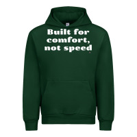 Forest Green built for comfort, not speed t shirt Urban Hoodie - linhVisuals